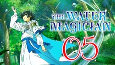 EP4 The Water Magician (Eng Sub) 🎋