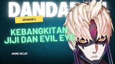 Dandadan Season 2 Episode 2 : Bangkitnya Jiji dan Evil Eye