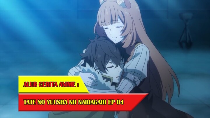 ARTI DARI SEBUAH KEPERCAYAAN | ALUR CERITA ANIME TATE NO YUUSHA EPISODE 4