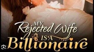 MY  REJECTED WIFE IS A BILLIONAIRE EP28
