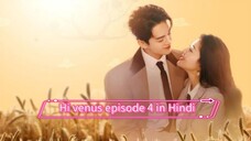 hi venus Chinese Drama EP 4 in Hindi