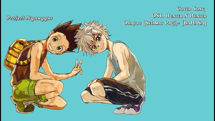 HUNTER X HUNTER OPENING - OHAYOU (SELAMAT PAGI) - KENO [COVER BAHASA]
