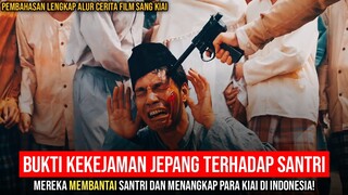 LIHATLAH BETAPA KEJAMNYA TENTARA JEPANG TERHADAP SANTRI DAN PARA KIAI!! - Alur Cerita Film Sang Kiai