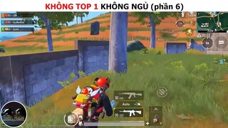 Không top 1 không ngủ (p6)