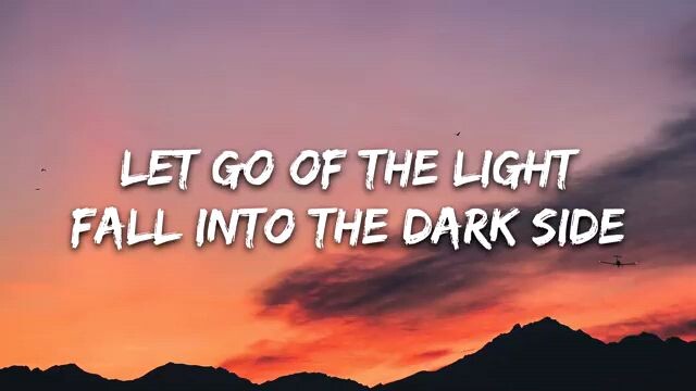 let go of the light fall into the dark side