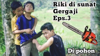 RIKI di SUNAT GERGAJI 3❗sunat di pohon | udah gede belum sunat | Muhyi official