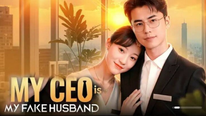 My CEO is My Fake Husband : EngSub