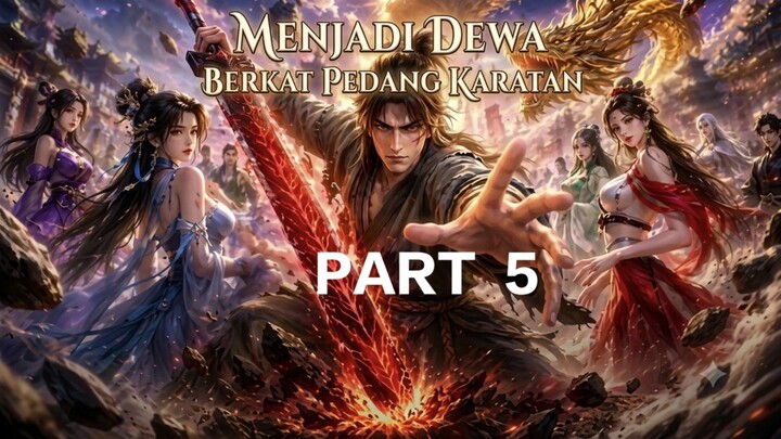 MENJADI DEWA BERKAT PEDANG KARATAN Part 5