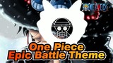 One Piece| Epic Battle Theme [REMIX]