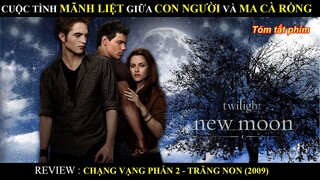 REVIEW PHIM CHẠNG VẠNG PHẦN 2 ll TRĂNG NON (2009) ll BY MƯA REVIEW PHIM