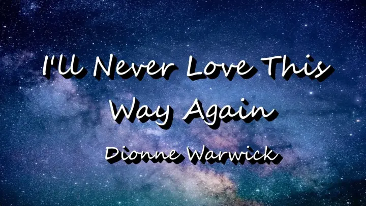 I'll Never Love This Way Again - Dionne Warwick (Lyrics)