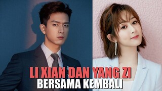 Yang Zi dan Li Xian Bersama Kembali 😱