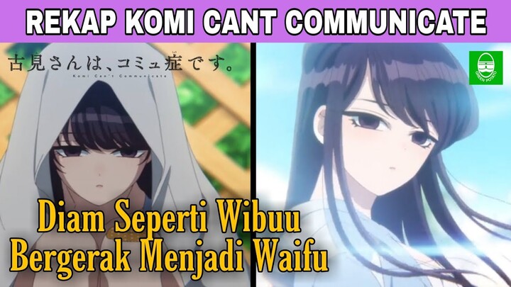 GADIS INI TERLIHAT SEMPURNA, TAPI DIA.. !! REKAP SELURUH ALUR CERITA ANIME KOMI SAN !! TOTAL EPS. 12