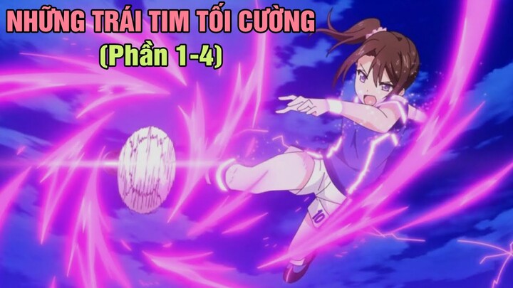 Những Trái Tim Tối Cường (Phần 1-4) || tóm tắt anime || review anime