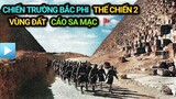 CHIẾN TRƯỜNG BẮC PHI - Thế chiến 2 | Vùng đất CÁO SA MẠC