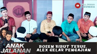 BOSEN RIBUT TERUS, ALEX GELAR PENGAJIAN - ANAK JALANAN