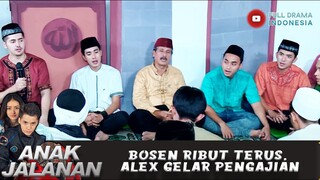 BOSEN RIBUT TERUS, ALEX GELAR PENGAJIAN - ANAK JALANAN