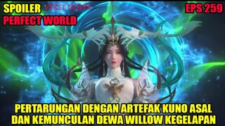 SPOILER PERFECT WORLD EPS 259 | PERTARUNGAN DGN ARTEFAK KUNO ASAL & KEMUNCULAN DEWA WILLOW KEGELAPAN