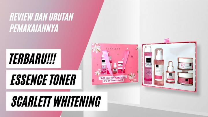 TERBARU!! ESSENCE TONER SCARLETT WHITENING - REVIEW DAN URUTAN PEMAKAIANNYA