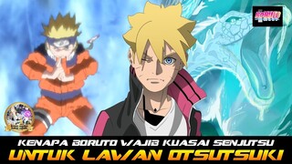 KENAPA BORUTO WAJIB MENGUASAI SENJUTSU UNTUK MELAWAN OTSUTSUKI?