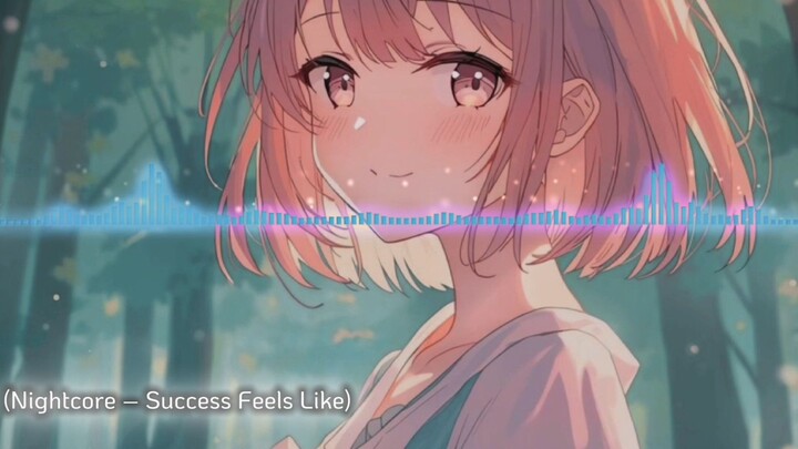 Nightcore - Success feels like