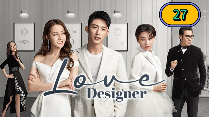 EP. 27 | LOVE DESIGNER | TAGALOG DUB