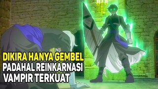 DIKIRA GEMBEL !! TERNYTA SEORANG VAMPIR OVER POWER