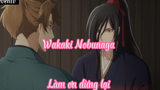 Wakaki Nobunaga _Tập 14 Làm ơn dừng lại
