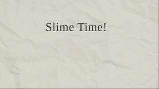 Slime Time!