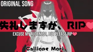 [ORIGINAL SONG]  失礼しますが、RIP♡ || “Excuse My Rudeness, But Could You Please RIP?” - Calliope Mori