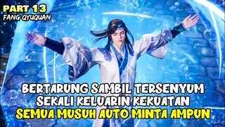 BERTARUNG SAMBIL TERSENYUM! SEMUA MUSUH AUTO MINTA AMPUN- ALUR DONGHUA FY PART 13