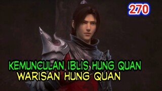 KEMUNCULAN IBLIS HUNG QUAN! - MENDAPATKAN WARISAN IBLIS HUNG QUAN! BTTH 270!