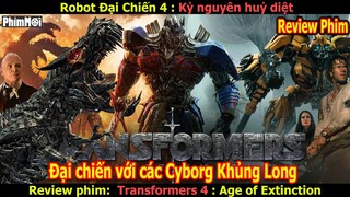 [Review Phim] Robot Đại Chiến - Transformer 4 | Đại Chiến Với Đàn Cyborg Khủng Long Siêu To Khổng Lồ