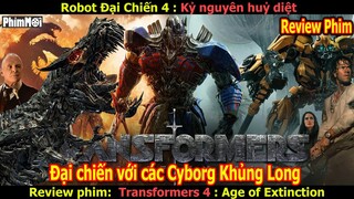 [Review Phim] Robot Đại Chiến - Transformer 4 | Đại Chiến Với Đàn Cyborg Khủng Long Siêu To Khổng Lồ