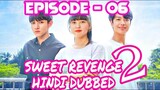 SWEET REVENGE 2 EP 06 IN HINDI DUBBING | KOREAN DRAMA HINDI DUBBED