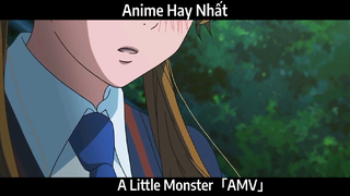 A Little Monster「AMV」Hay Nhất