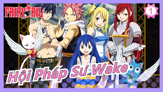 Hội Pháp Sư | Cảm nhận sức hấp dẫn của Fairy Tail!-Wake_1