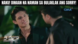 Naku!, idinaan na naman sa bulaklak ang sorry! | Black Rider