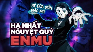 Hạ Nhất Nguyệt Quỷ Enmu Kẻ Đùa Giỡn Những Giấc Mơ Có Thực Sự Yếu Đuối Kimetsu No Yaiba Season 2