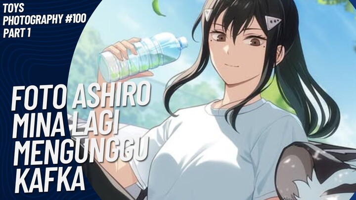 Ashiro Mina masih menunggu Kafka😚🤭 | Toys Photography #100 (Part 1)