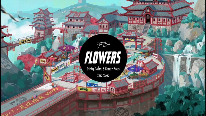 Flowers - Dirty Palm & Conor Ross | Tik Tok |抖音 Douyin | Bài hát hot Tik Tok Trung Quốc.