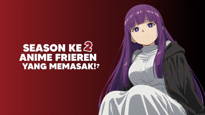 Anime Frieren Season 2 Benar-benar Memasak!?