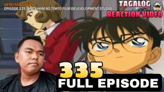 FULL EP: 335 ng DETECTIVE CONAN Tagalog Version || REACTION VIDEO