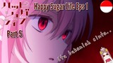 Happy Sugar Life || Eps 1 || Part 5 | Dubb Indo