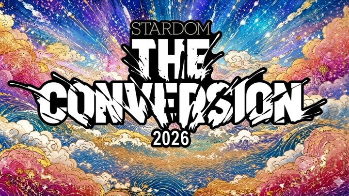 THE CONVERSION '26 : STARDOM