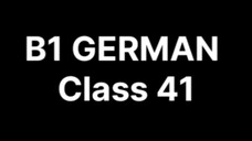 B1GERMAN Class 41 (End the 9th chapter)