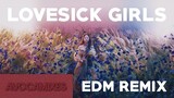 BLACKPINK - Lovesick Girls (EDM Version/Remix)