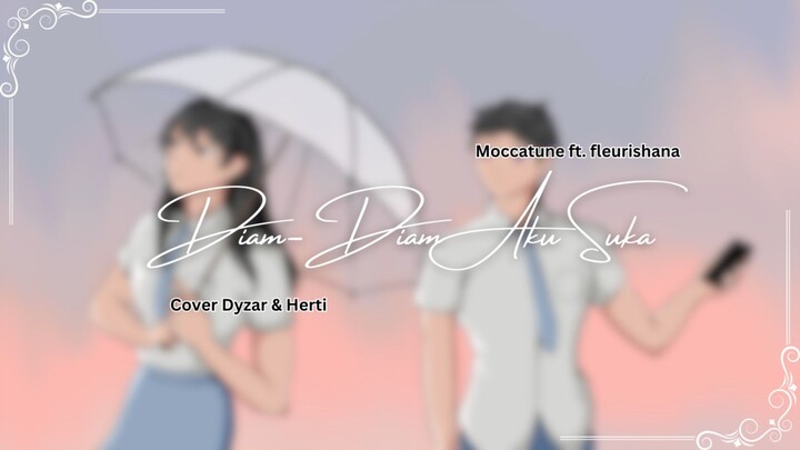 Diam-Diam Aku Suka - Moccatune | Cover Dyzar ft. Herti