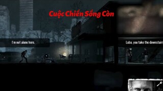 Tập 2 | Cuộc Chiến SỐNG CÒN BẮT ĐẦU!( This War Of Mine Mobile)