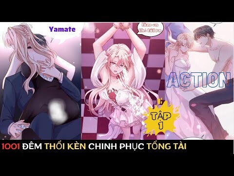 1001 Đêm Thổi Kèn Chinh Phục Tổng Tài Tập 1 _ Review Truyện Tranh